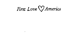 FIRST LOVE AMERICA