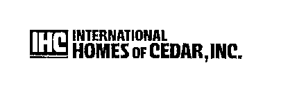 IHC INTERNATIONAL HOMES OF CEDAR, INC.