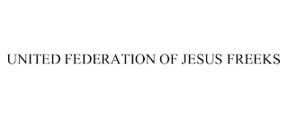 UNITED FEDERATION OF JESUS FREEKS