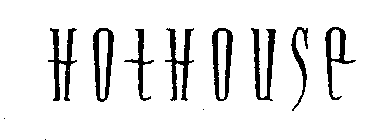 HOTHOUSE
