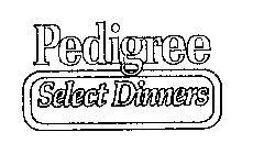PEDIGREE SELECT DINNERS
