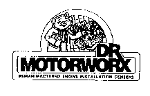 DR MOTORWORX REMANUFACTURED ENGINE INSTALLATION CENTERS