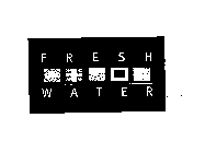 FRESH WATER