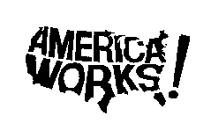 AMERICA WORKS!