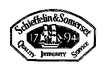 SCHIEFFELIN & SOMERSET QUALITY INTEGRITY SERVICE 1794