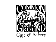 COMMON GROUND CAFE & BAKERY