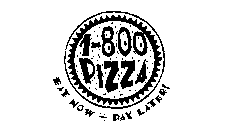 1-800 PIZZA EAT NOW - PAY LATER!