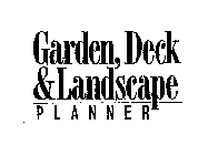 GARDEN, DECK & LANDSCAPE PLANNER