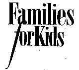FAMILIES FOR KIDS