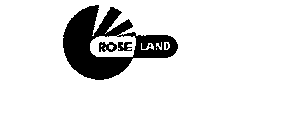 ROSE LAND