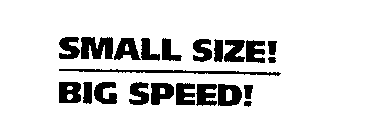 SMALL SIZE! BIG SPEED!