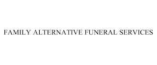 FAMILY ALTERNATIVE FUNERAL SERVICES