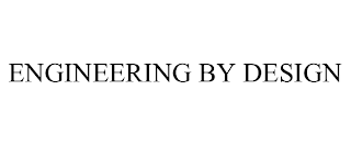 ENGINEERING BY DESIGN