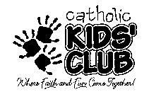 CATHOLIC KIDS' CLUB WHERE FAITH AND FUN COME TOGETHER!