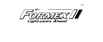 FORMEX II LIGHT-YEARS AHEAD