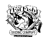 THE FAT FISH TRADING COMPANY ESTABLISHED 1996