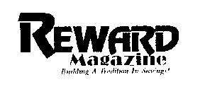 REWARD MAGAZINE BUILDING A TRADITION IN SAVINGS!