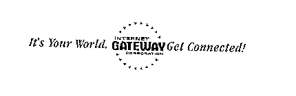 INTERNET GATEWAY CORPORATION IT'S YOUR WORLD. GET CONNECTED!