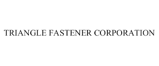 TRIANGLE FASTENER CORPORATION