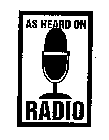 AS HEARD ON RADIO