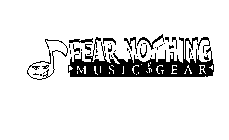 FEAR NOTHING MUSIC GEAR