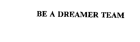 BE A DREAMER TEAM