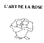 L'ART DE LA ROSE