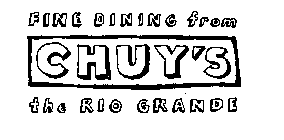 FINE DINING FROM CHUY'S THE RIO GRANDE