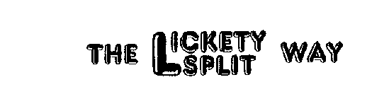 THE LICKETY SPLIT WAY