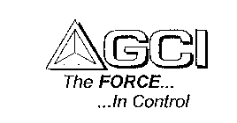 GCI THE FORCE... ...IN CONTROL