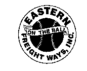 EASTERN ON THE BALL FREIGHT WAYS, INC.