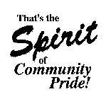THAT'S THE SPIRIT OF COMMUNITY PRIDE!