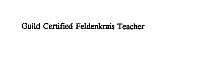 GUILD CERTIFIED FELDENKRAIS TEACHER