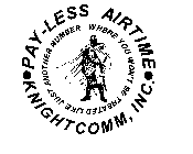 PAY-LESS AIRTIME KNIGHTCOMM, INC. WHERE YOU WON'T BE TREATED LIKE JUST ANOTHER NUMBER