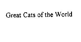 GREAT CATS OF THE WORLD