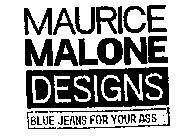 MAURICE MALONE DESIGNS BLUE JEANS FOR YOUR ASS