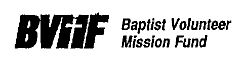 BVMF BAPTIST VOLUNTEER MISSION FUND