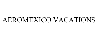 AEROMEXICO VACATIONS