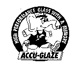 HIGH PERFORMANCE GLASS WITH A MEMORY ACCU-GLAZE