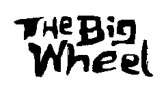 THE BIG WHEEL
