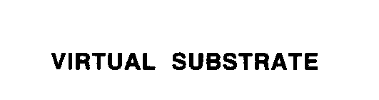 VIRTUAL SUBSTRATE