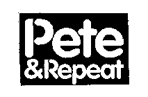 PETE & REPEAT