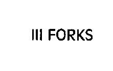 III FORKS