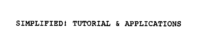 SIMPLIFIED! TUTORIAL & APPLICATIONS