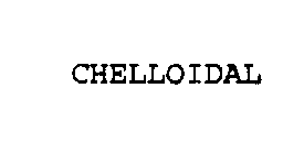 CHELLOIDAL