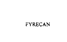 FYRECAN