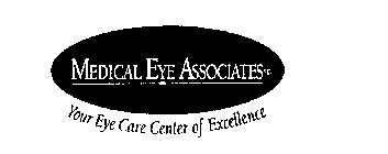 MEDICAL EYE ASSOCIATES S.C. YOUR EYE CARE CENTER OF EXCELLENCE