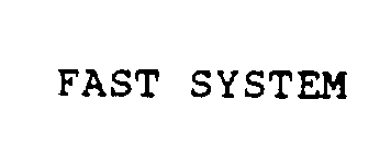 FAST SYSTEM