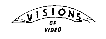 VISIONS OF VIDEO