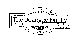 SPECIAL EDITION THE BEARSLEY FAMILY COLLECTION